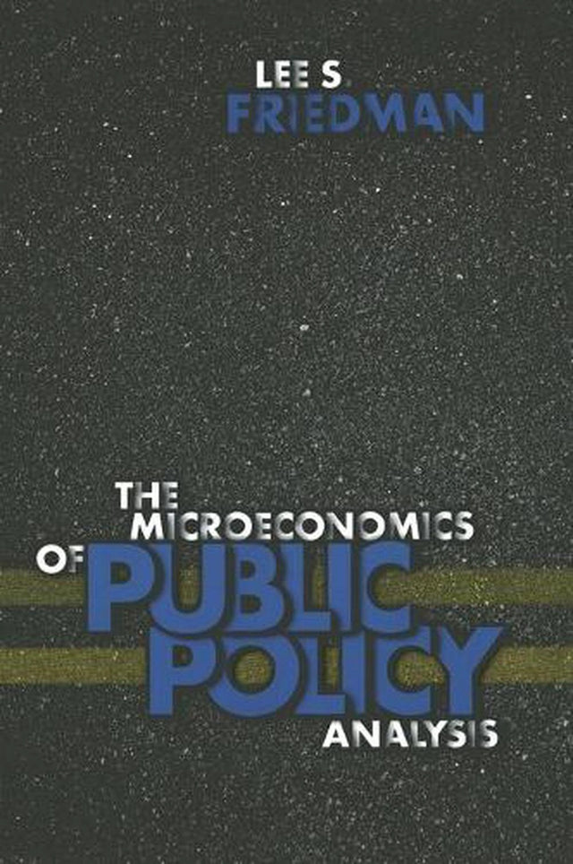 The Microeconomics of Public Policy Analysis
