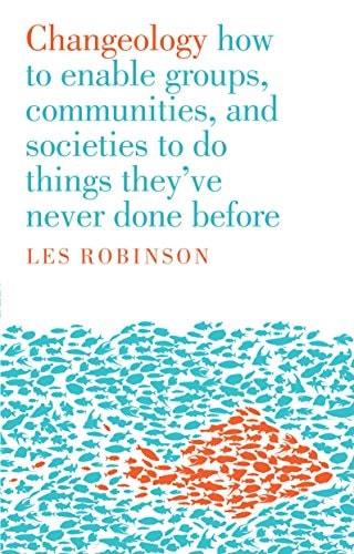 Changeology: How to enable groups, and communities to do things they've never done before