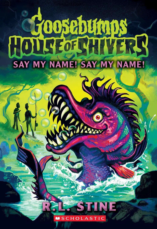 Say My Name! Say My Name! (Goosebumps: House of Shivers #4)