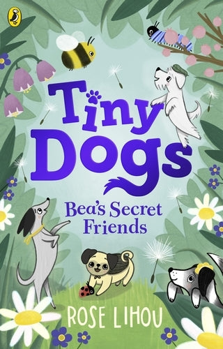Tiny Dogs: Bea’s Secret Friends