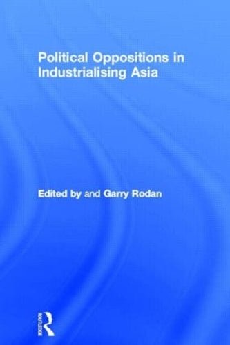 Political Oppositions in Industrialising Asia