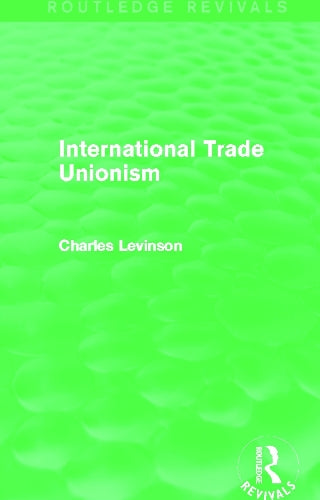 International Trade Unionism (Routledge Revivals)