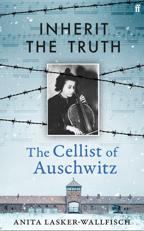 Book cover of 'Inherit the Truth: The Cellist of Auschwitz' with barbed wire and a photo of a woman playing a cello.