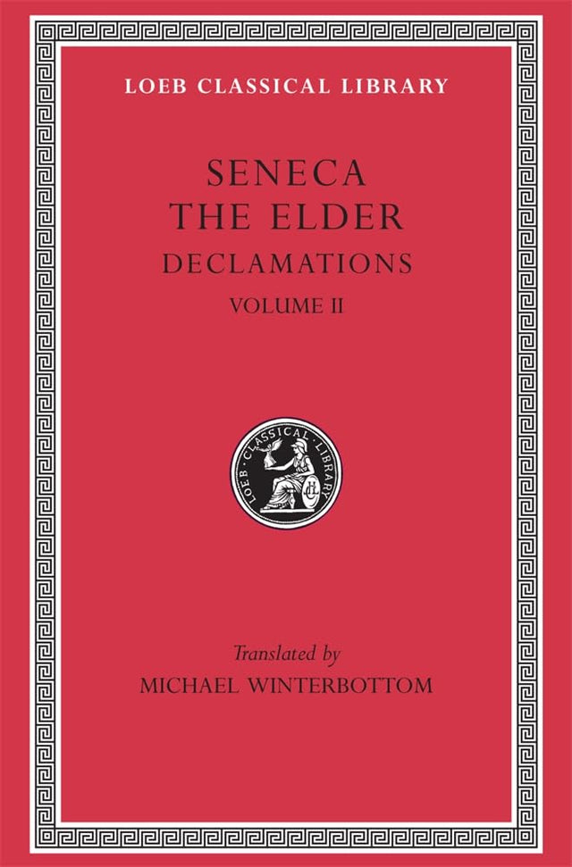 Declamations, Volume II: Controversiae, Books 7–10. Suasoriae. Fragments