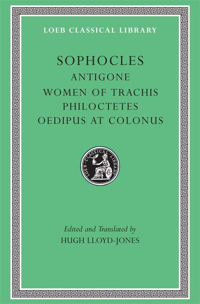 Antigone. Women of Trachis. Philoctetes. Oedipus at Colonus