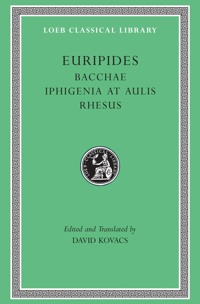 Bacchae. Iphigenia at Aulis. Rhesus