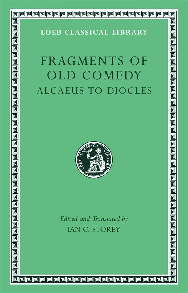 Fragments of Old Comedy, Volume I: Alcaeus to Diocles