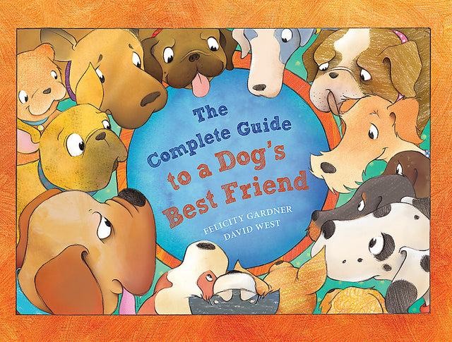 The Complete Guide to a Dog's Best Friend