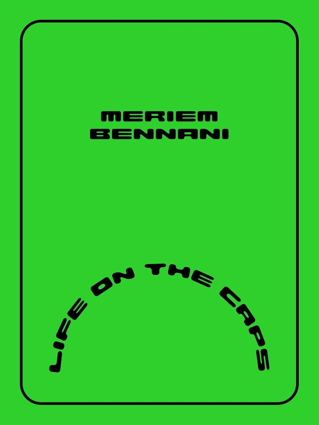 Meriem Bennani – Life on the CAPS