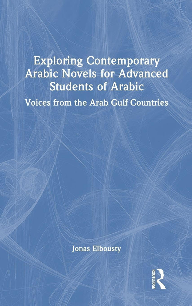 Exploring Contemporary Arabic Novels for Advanced Students of Arabic
