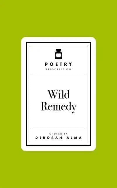 Poetry Prescription: Wild Remedy