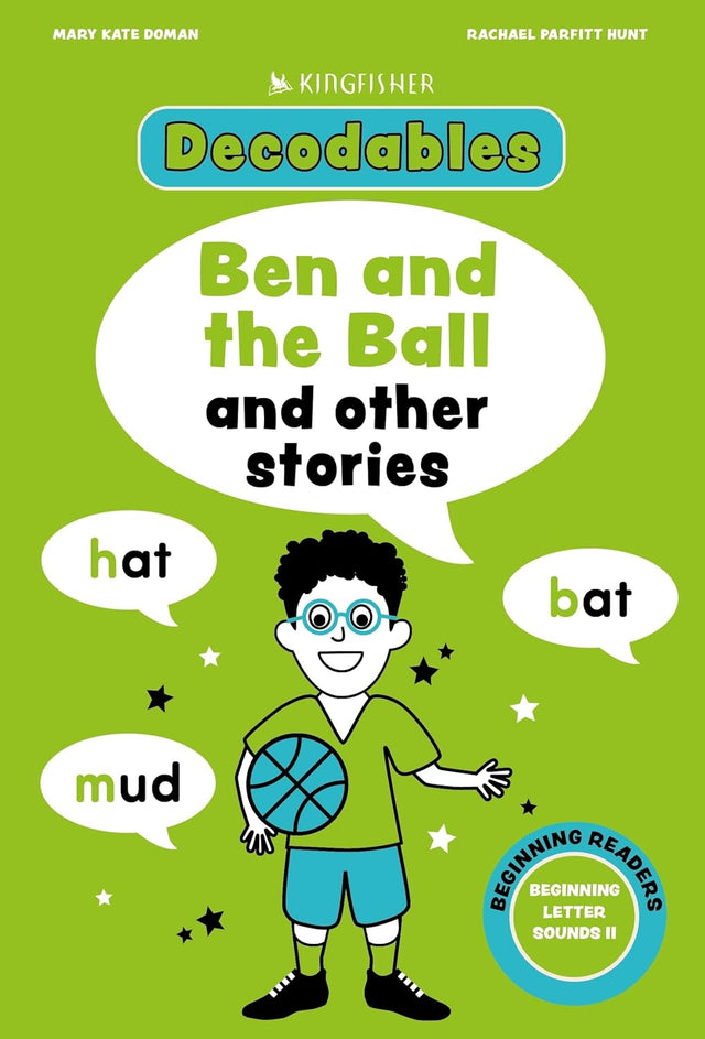 Kingfisher Decodables Ben and the Ball: Beginning Letters II