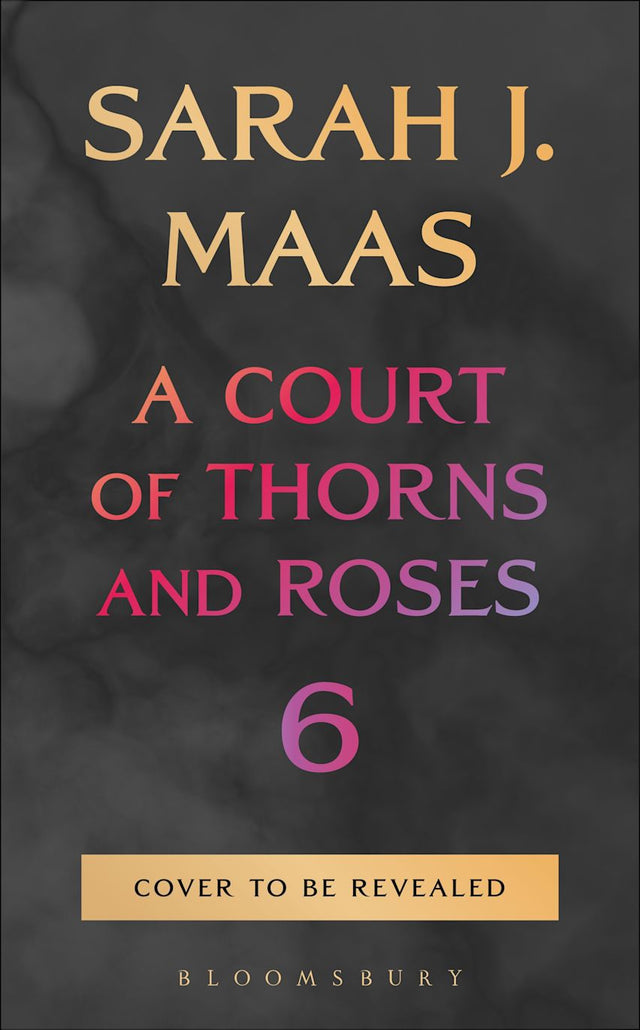 A Court of Thorns and Roses 6