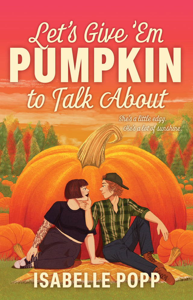 Let's Give 'Em Pumpkin to Talk About: A charming and quirky small-town romance for fans of Pumpkin Spice Café