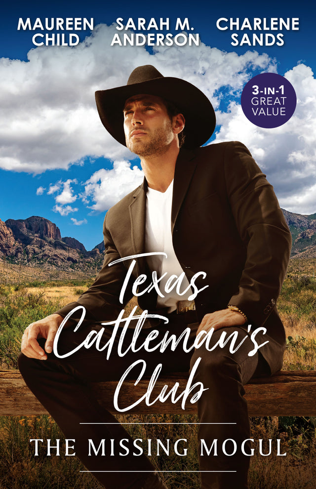 Texas Cattleman's Club: The Missing Mogul/Rumour Has It/What A Rancher Wants/The Texas Renegade Returns