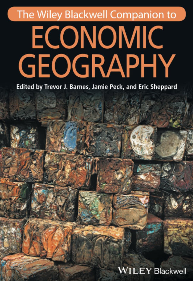 The Wiley-Blackwell Companion to Economic Geography