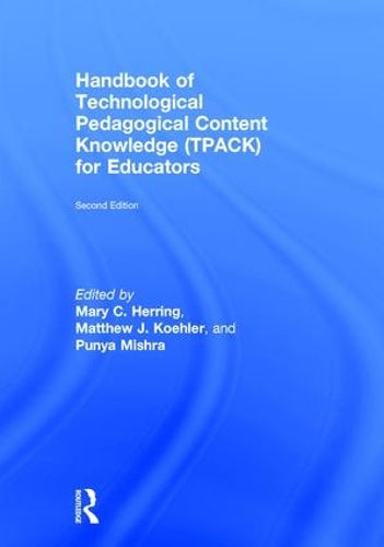 Handbook of Technological Pedagogical Content Knowledge (TPACK) for Educators