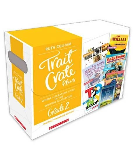 Traits Crate Plus, Digital Enhanced Edition Grade 2: Teaching Informational, Narrative, and Opinion Writing with Mentor Texts