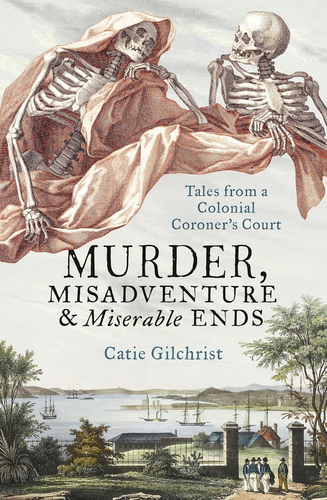 Murder, Misadventure and Miserable Ends