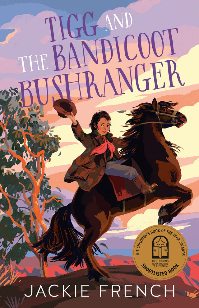 Tigg and the Bandicoot Bushranger: A new thrilling historical adventure book from Jackie French! A CBCA Shortlist Book and winner of the ACT Litera