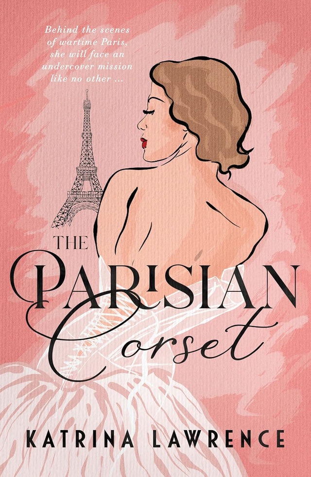 The Parisian Corset: A historical fiction debut novel for fans of Belinda Alexandra and Natasha Lester