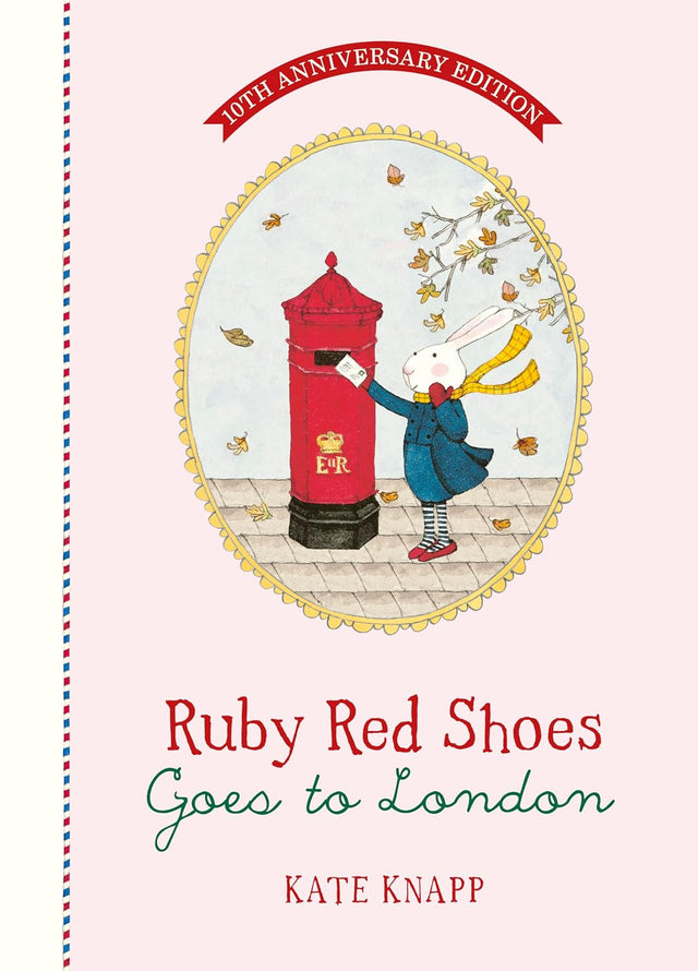 Ruby Red Shoes Goes to London 10th Anniversary Edition: A beautiful new edition of a true fan-favourite classic, complete with gorgeously vivid illustrations and nostalgic charm