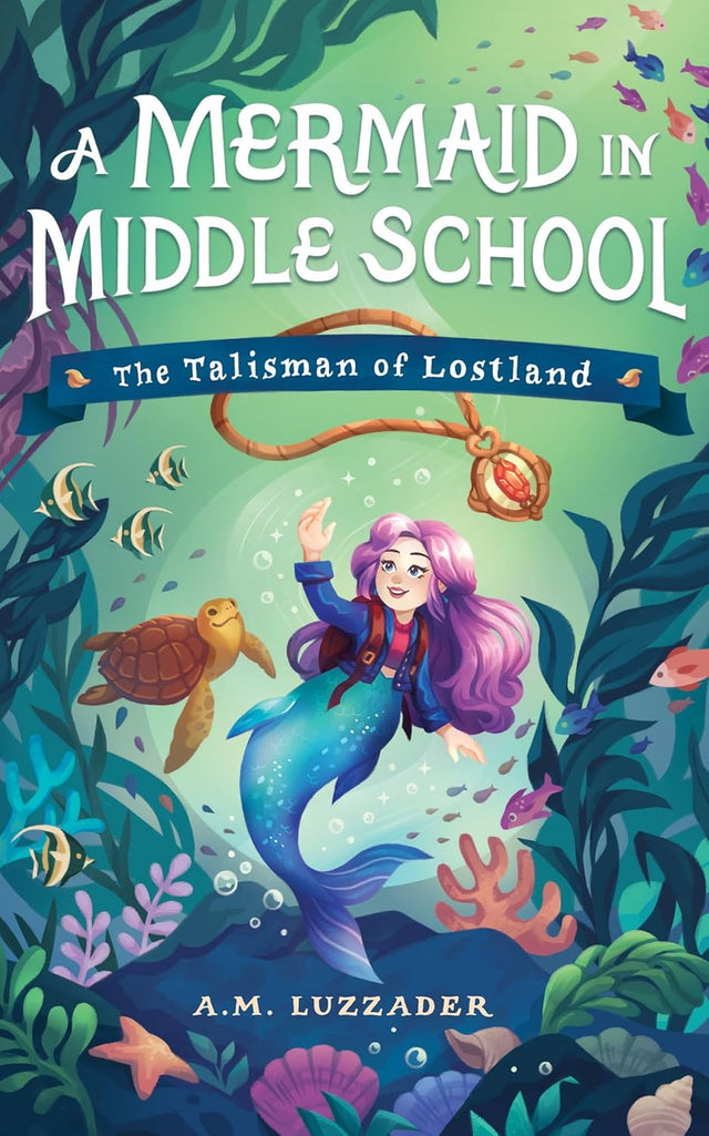 Mermaid in Middle School: The Talisman of Lostland