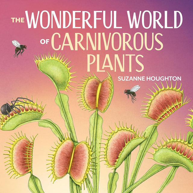 The Wonderful World of Carnivorous Plants
