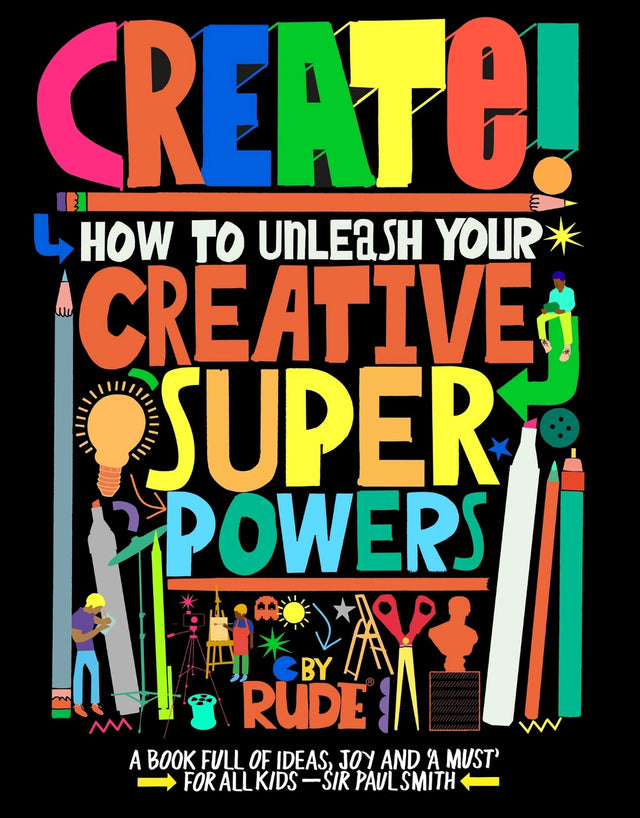 Create! How to unleash your creative superpowers