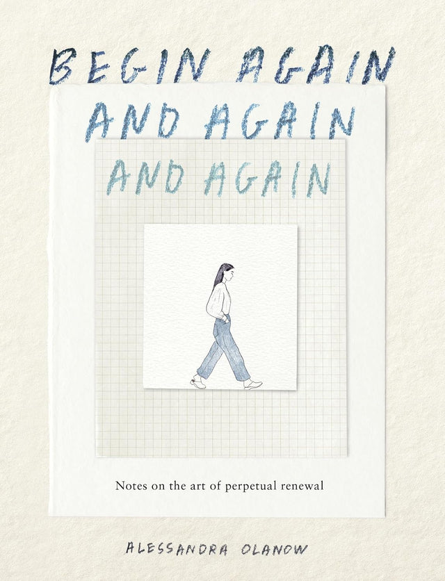 Begin Again, and Again, and Again