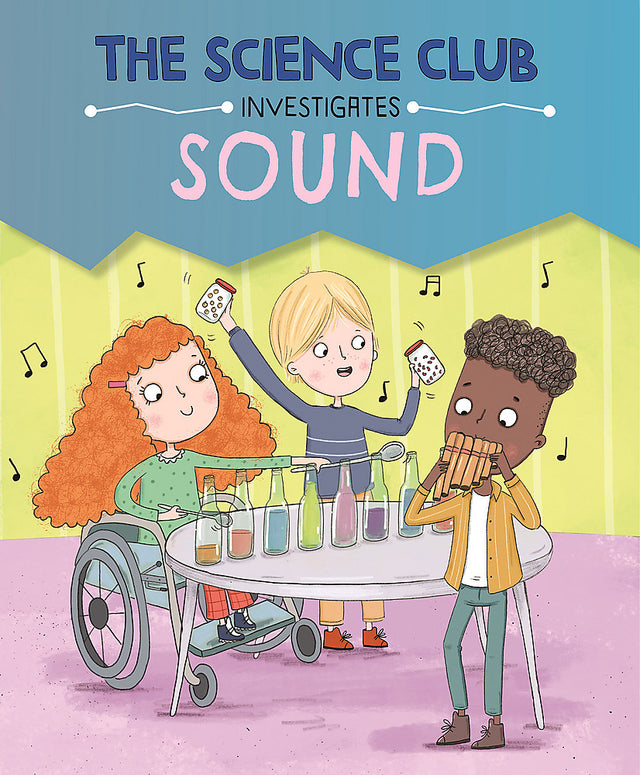 The Science Club Investigates: Sound