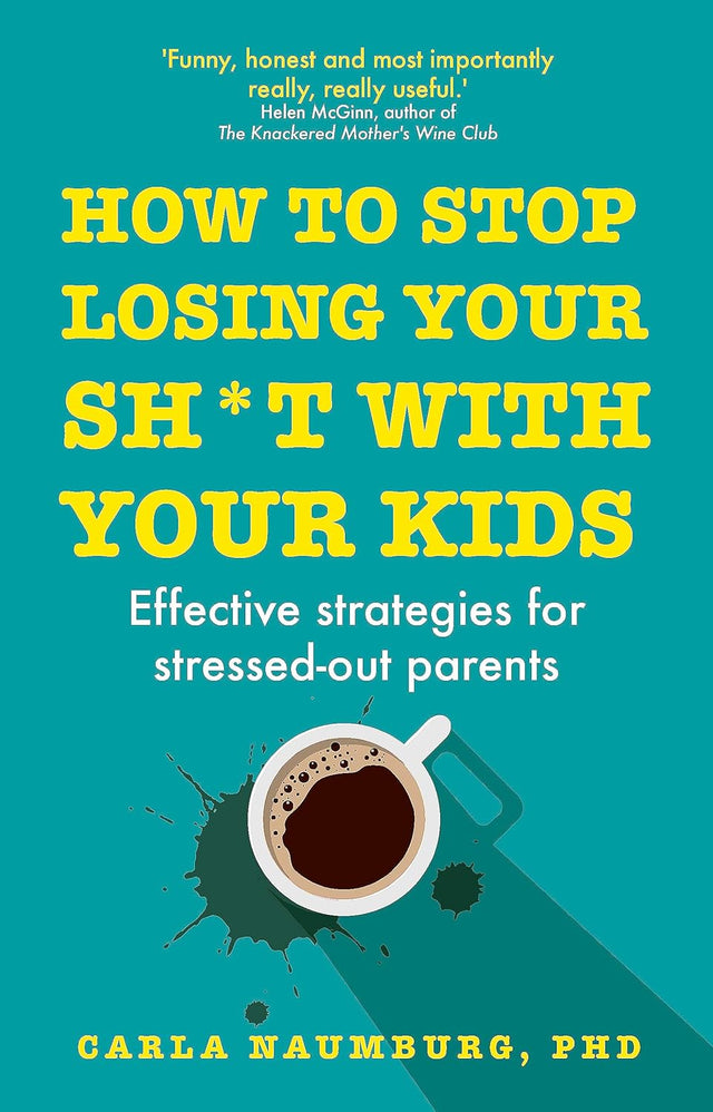 How to Stop Losing Your Sh*t with Your Kids