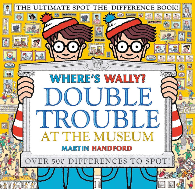 Where's Wally? Double Trouble at the Museum: The Ultimate Spot-the-Difference Book!