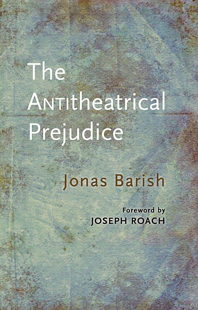 The Anti-Theatrical Prejudice: New Edition