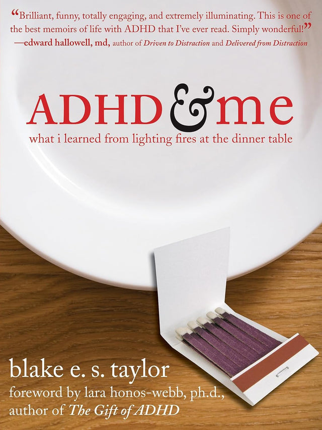 ADHD and Me What I Learned from Lighting Fires at the Dinner Table