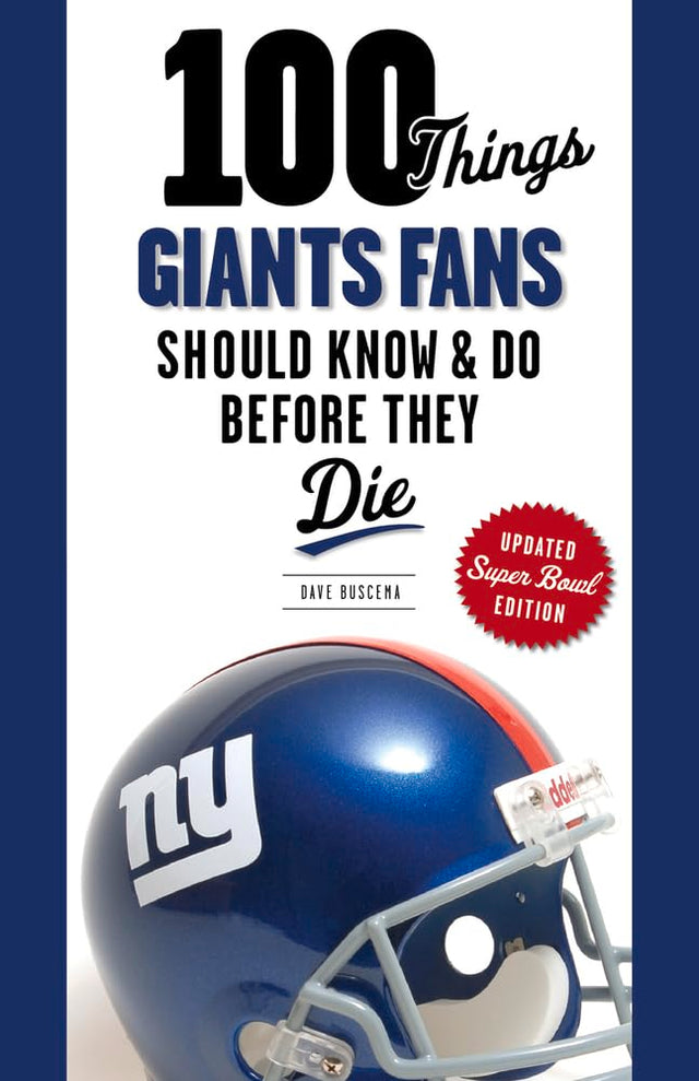 100 Things Giants Fans Should Know & Do Before They Die