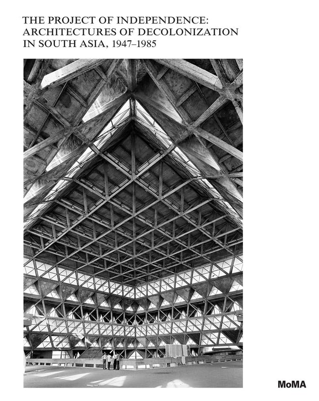 The Project of Independence: Architectures of Decolonization in South Asia, 1947β1985