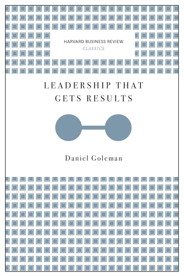 Leadership That Gets Results (Harvard Business Review Classics)