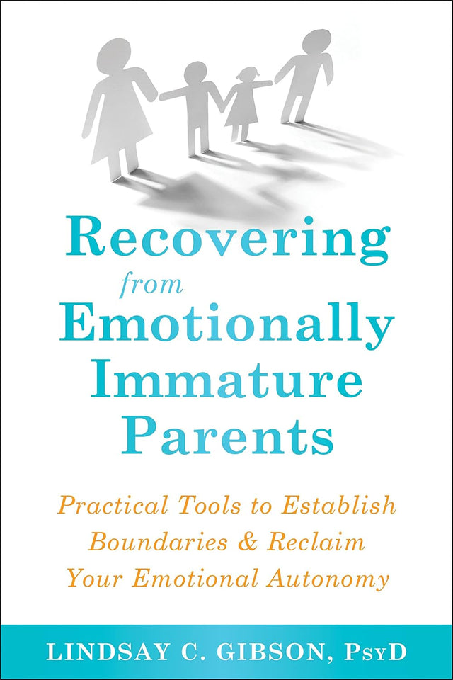 Recovering from Emotionally Immature Parents