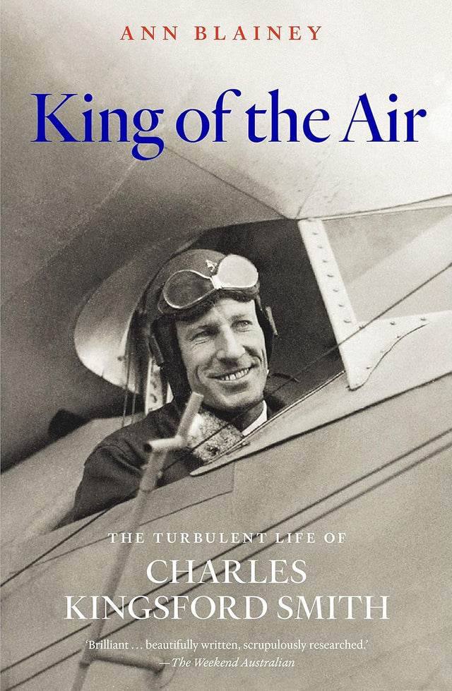 King of the Air: The Turbulent Life of Charles Kingsford Smith