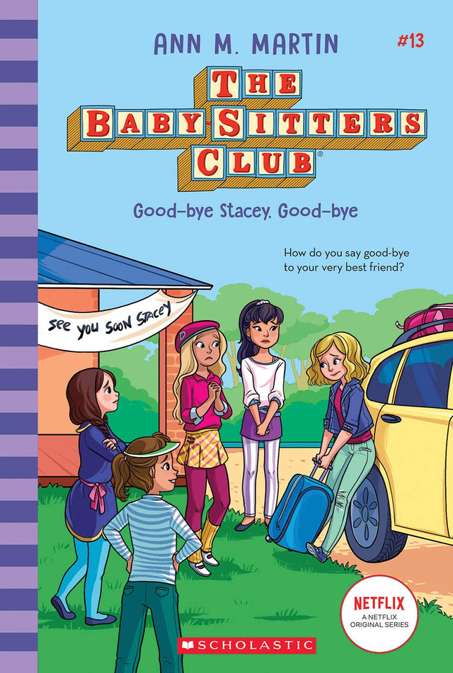 Good-Bye Stacey, Good-Bye (the Baby-Sitters Club #13 Netflix Edition)