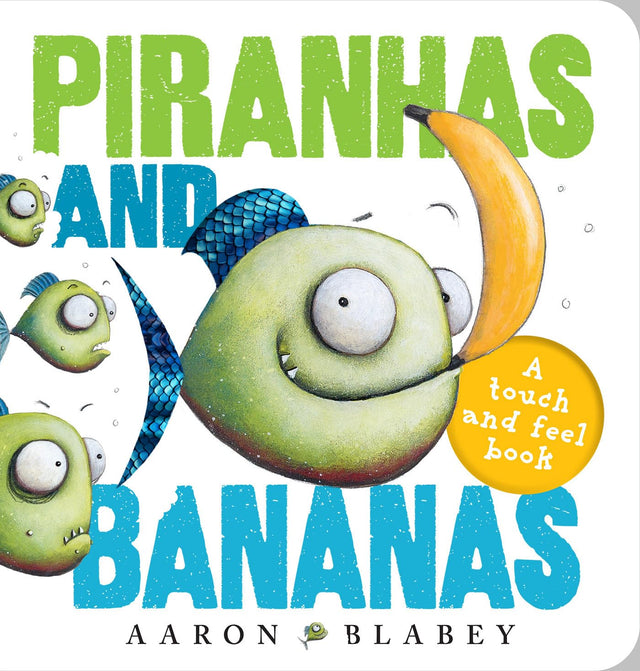 Piranhas and Bananas: A Touch and Feel Book