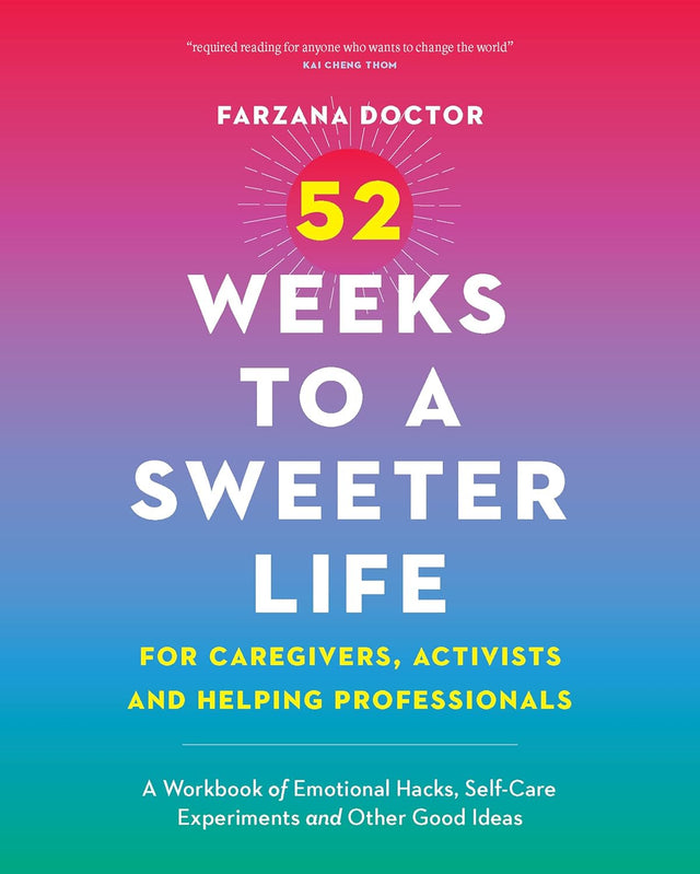 52 Weeks to a Sweeter Life for Caregivers, Activists and Helping Professionals