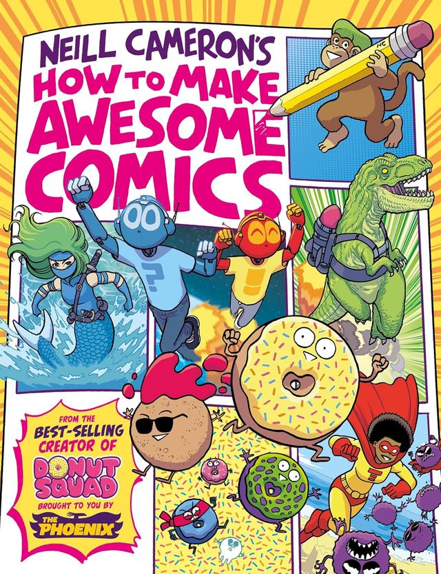 How to Make Awesome Comics (a Phoenix Comic book, from bestselling comics creator Neill Cameron)