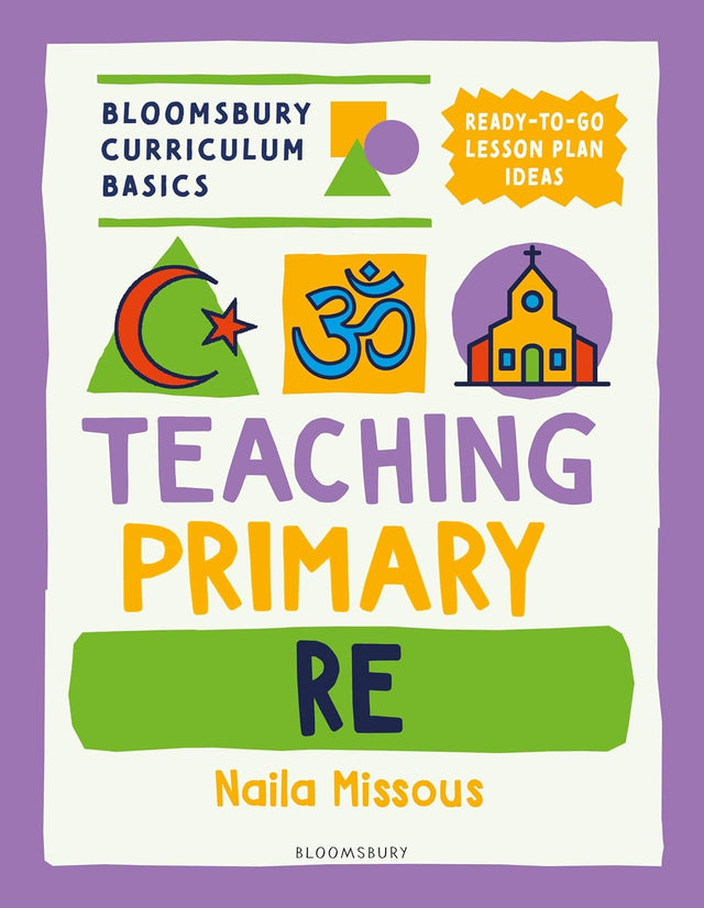 Bloomsbury Curriculum Basics: Teaching Primary RE