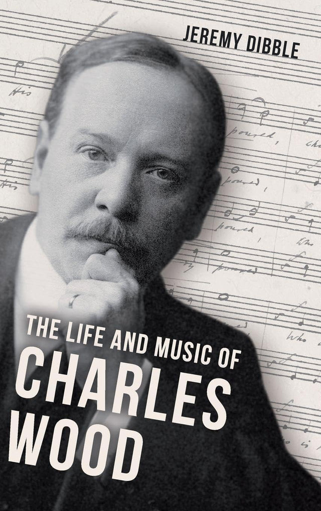 The Life and Music of Charles Wood