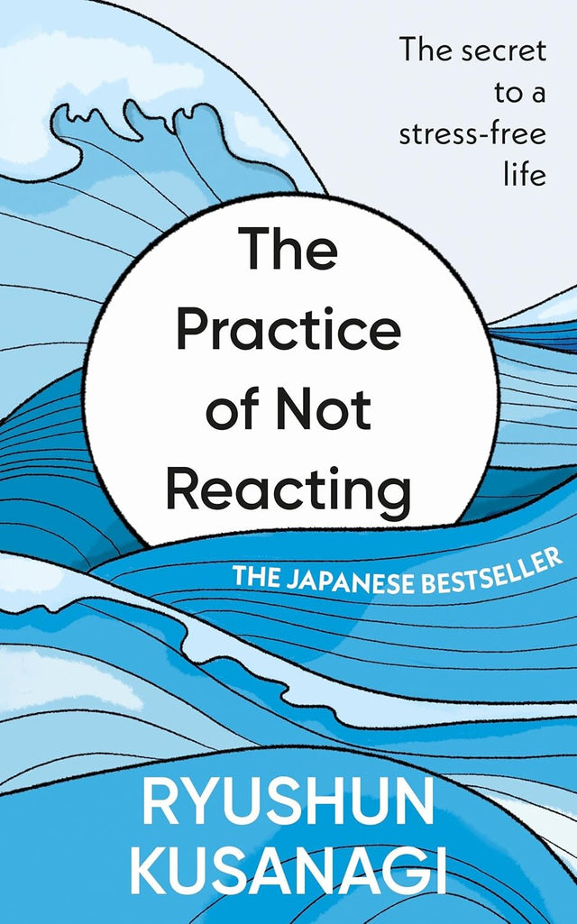 The Practice of Not Reacting