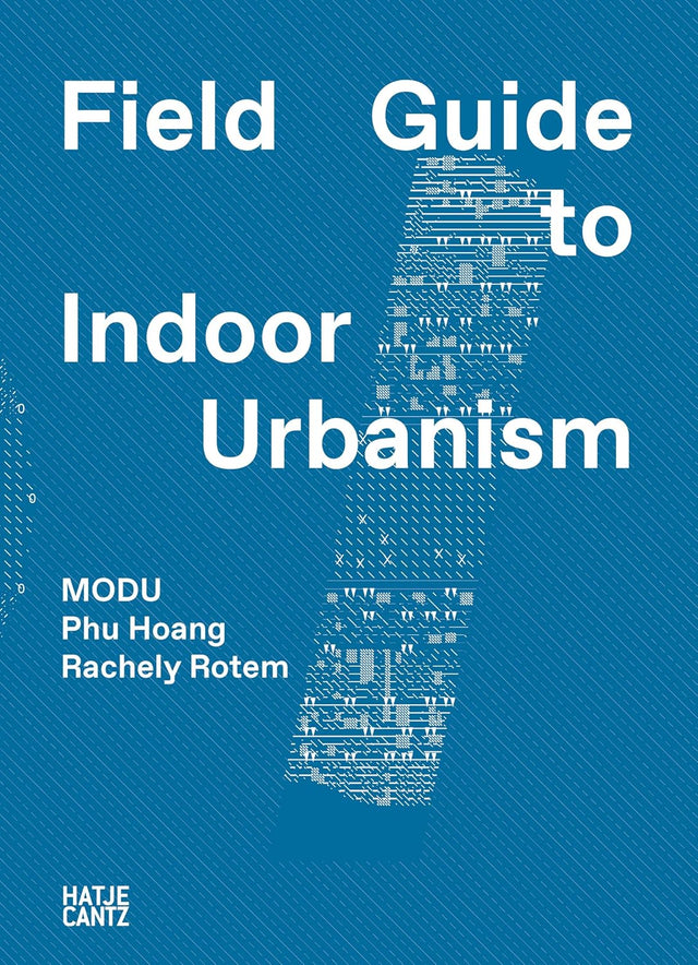 MODU: Field Guide to Indoor Urbanism