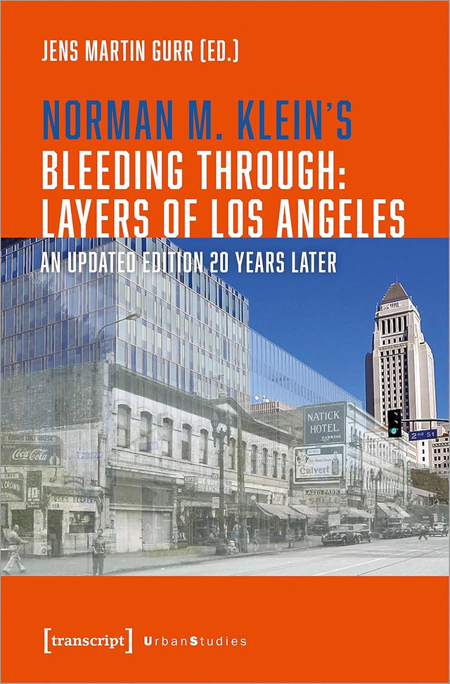 Norman M. Klein's »Bleeding Through: Layers of Los Angeles«