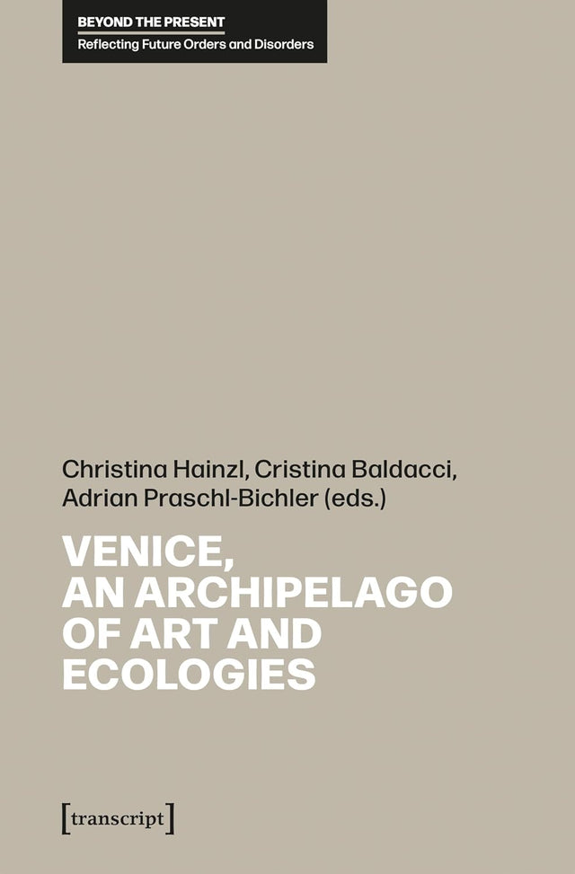 Venice, an Archipelago of Art and Ecologies